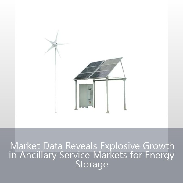 Market Data Reveals Explosive Growth in Ancillary Service Markets for Energy Storage